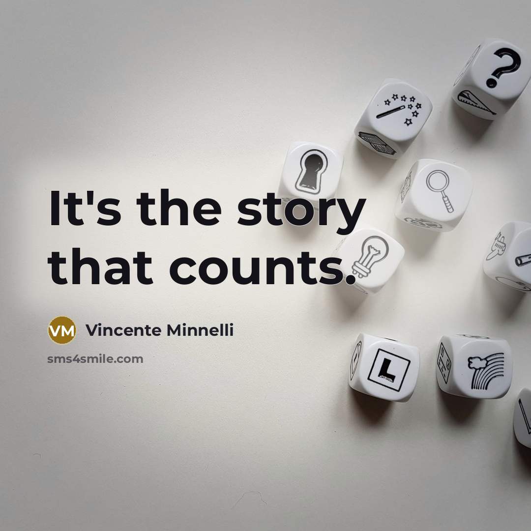 “It's the story that counts.” quote by Vincente Minnelli