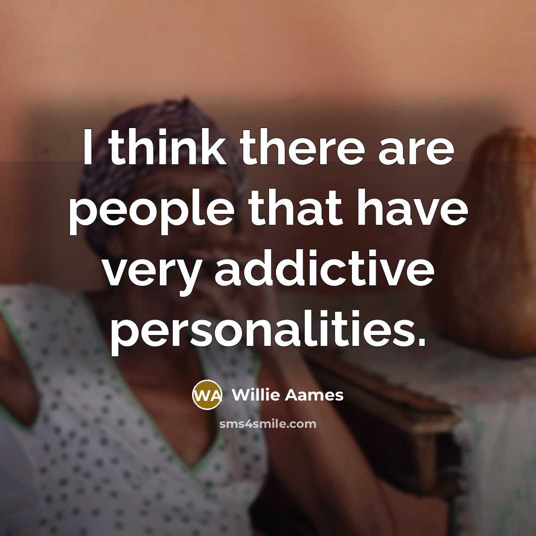 “I think there are people that have very addictive personalities.…” quote by Willie Aames