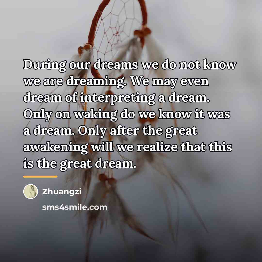 “During our dreams we do not know we are dreaming.…” quote by Zhuangzi