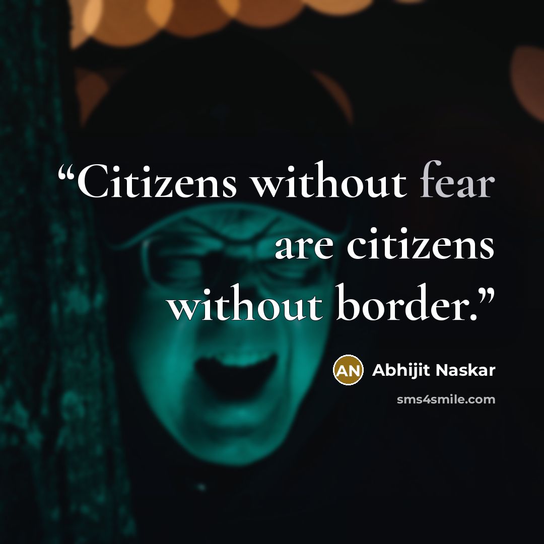 “Citizens without fear are citizens without border.” quote by Abhijit Naskar