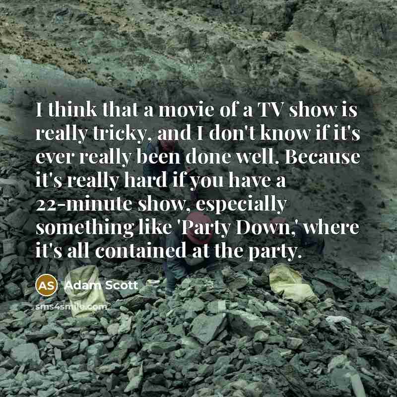 “I think that a movie of a TV show is…” quote by Adam Scott