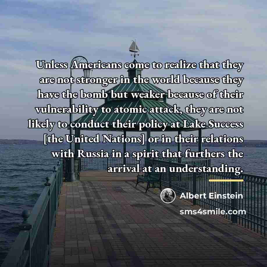 “Unless Americans come to realize that they are not stronger…” quote by Albert Einstein