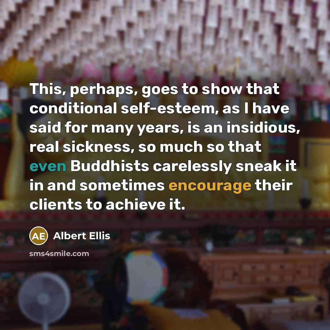 “This, perhaps, goes to show that conditional self-esteem, as I…” quote by Albert Ellis