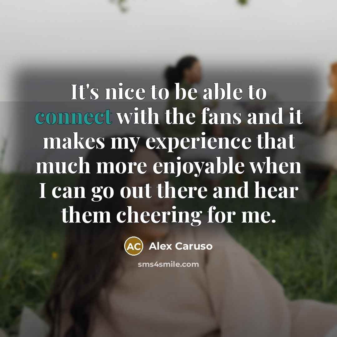 “It's nice to be able to connect with the fans…” quote by Alex Caruso