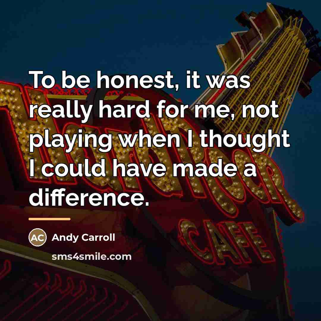 “To be honest, it was really hard for me, not…” quote by Andy Carroll