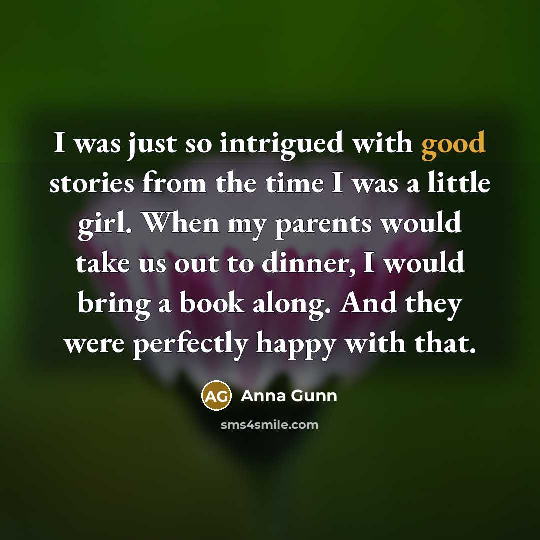 “I was just so intrigued with good stories from the…” quote by Anna Gunn