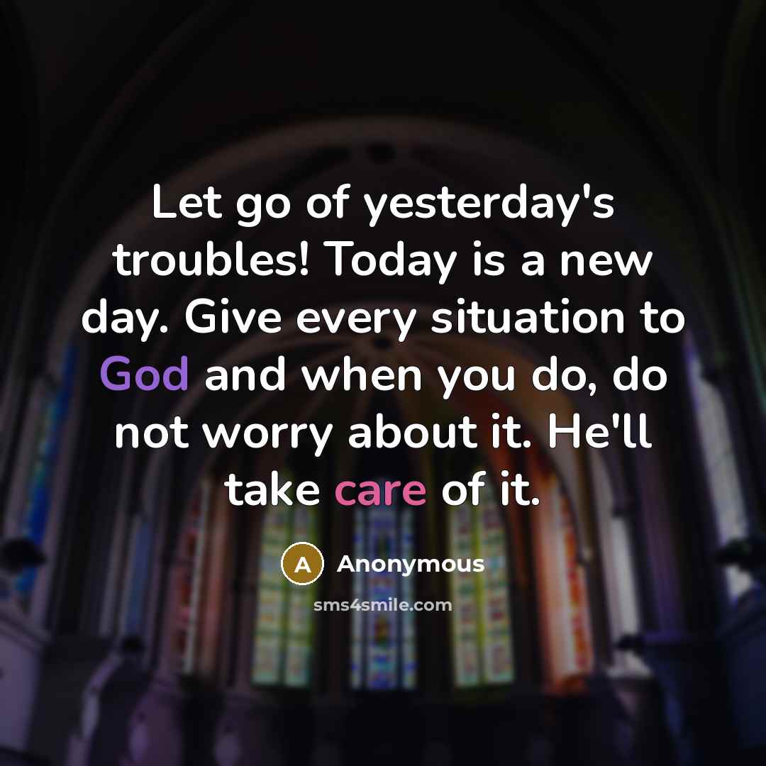 “Let go of yesterday's troubles! Today is a new day.…” quote by Anonymous