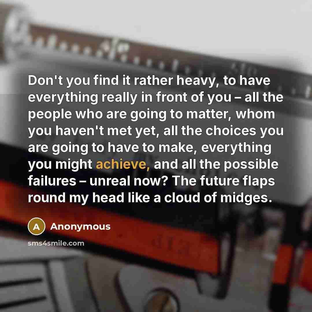 “Don't you find it rather heavy, to have everything really…” quote by Anonymous