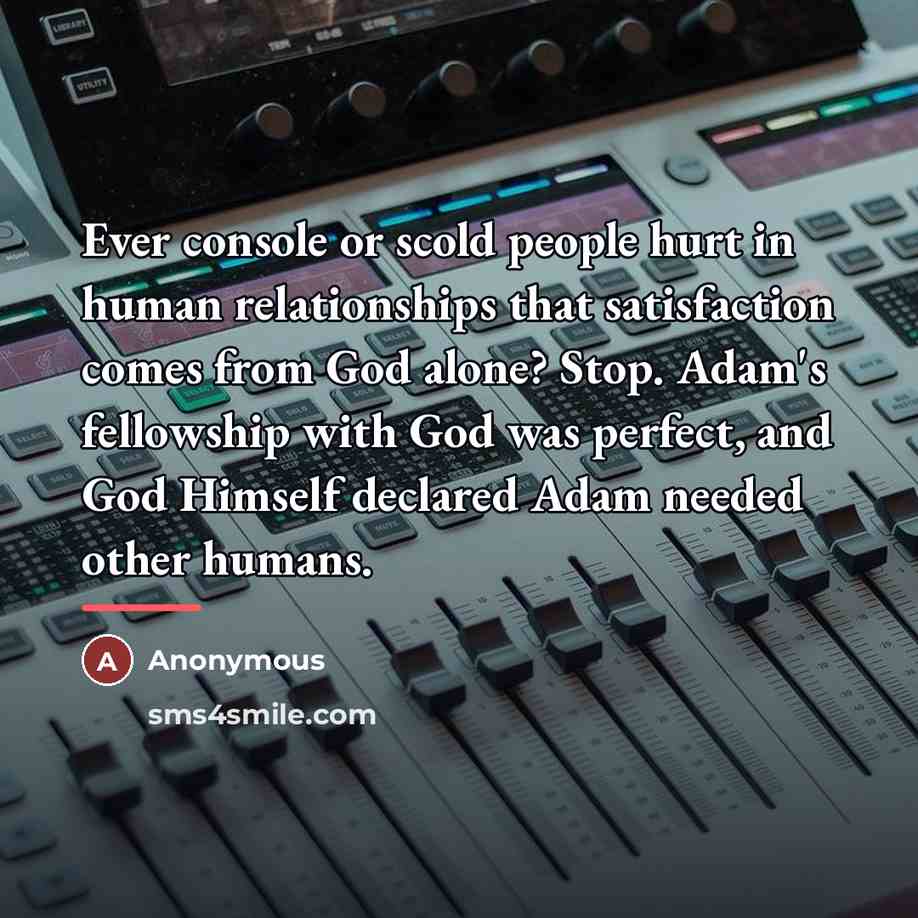 “Ever console or scold people hurt in human relationships that…” quote by Anonymous