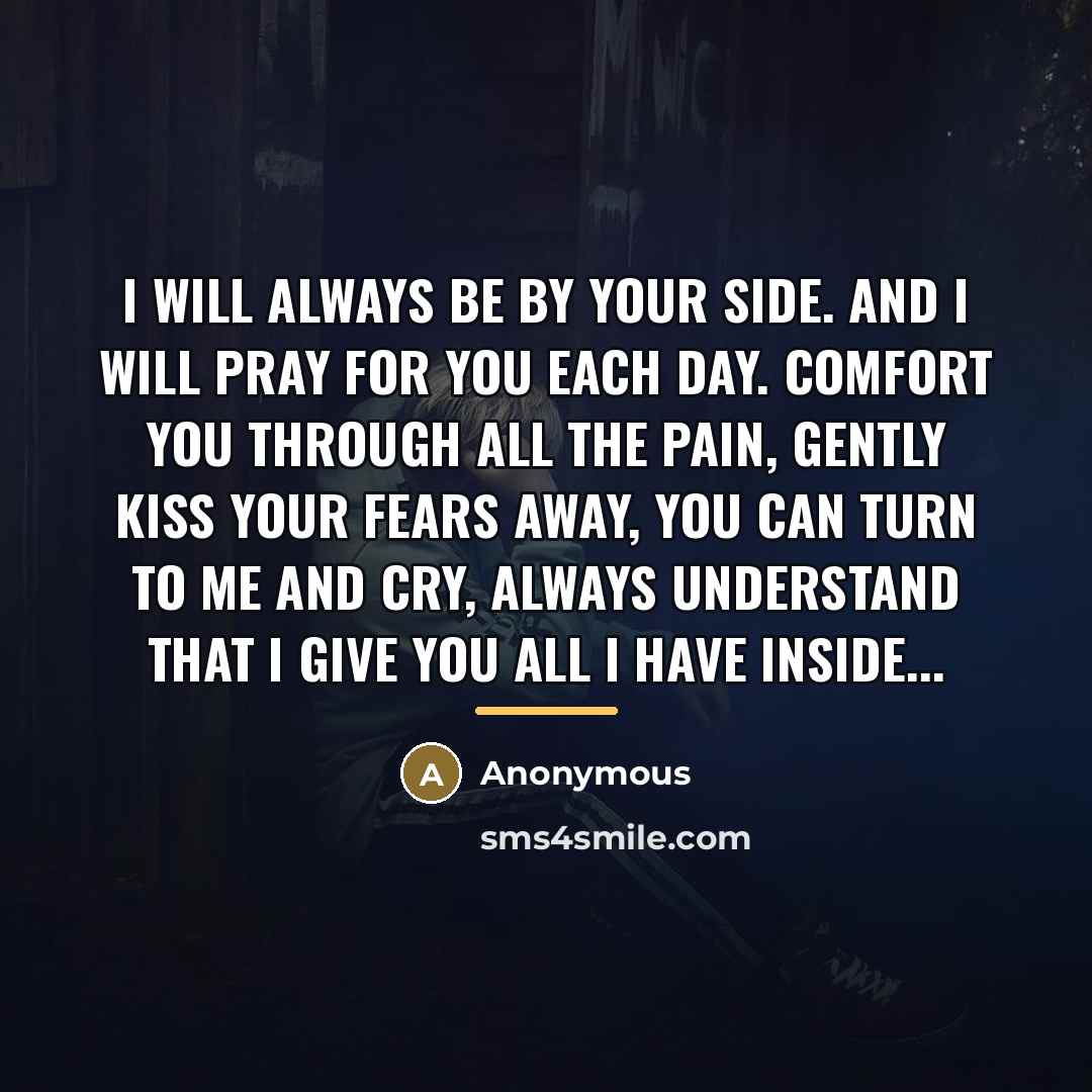 “I will always be by your side. And I will…” quote by Anonymous