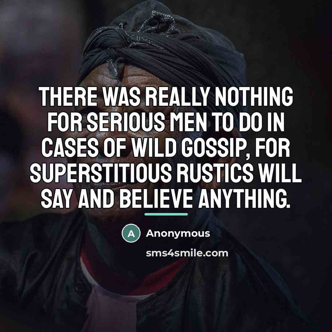 “There was really nothing for serious men to do in…” quote by Anonymous