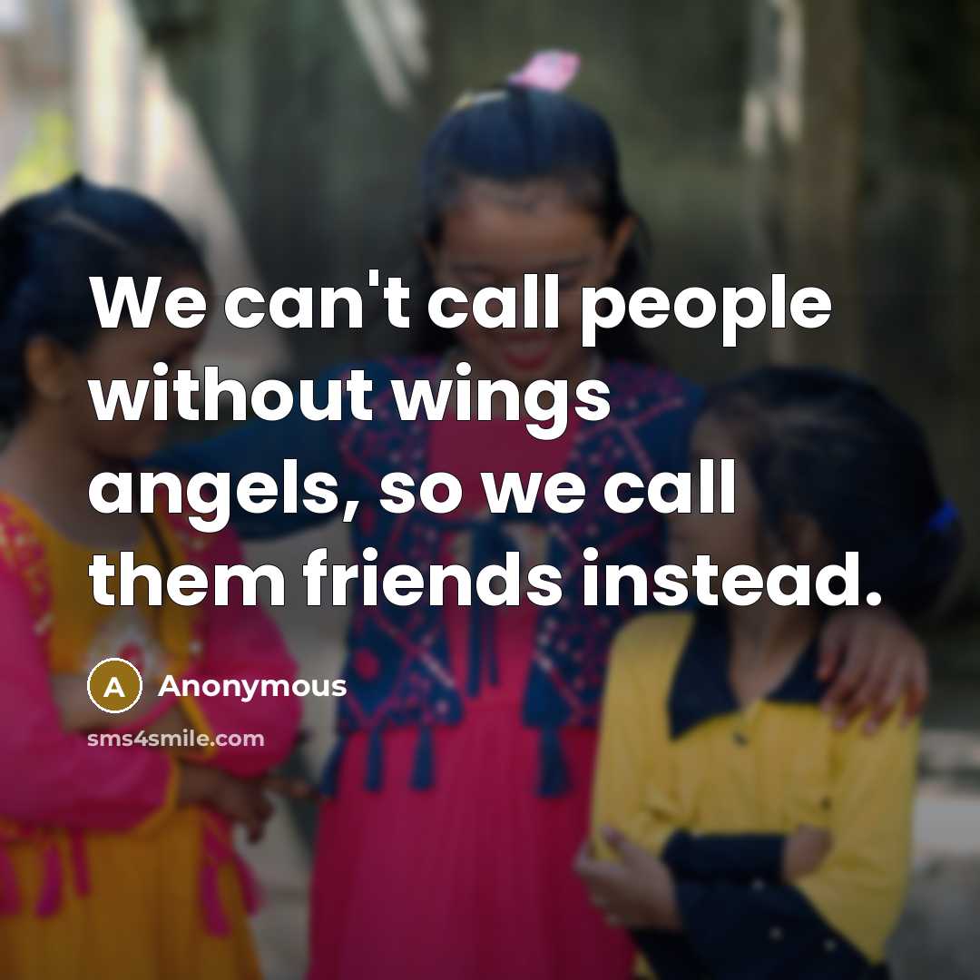 “We can't call people without wings angels, so we call…” quote by Anonymous