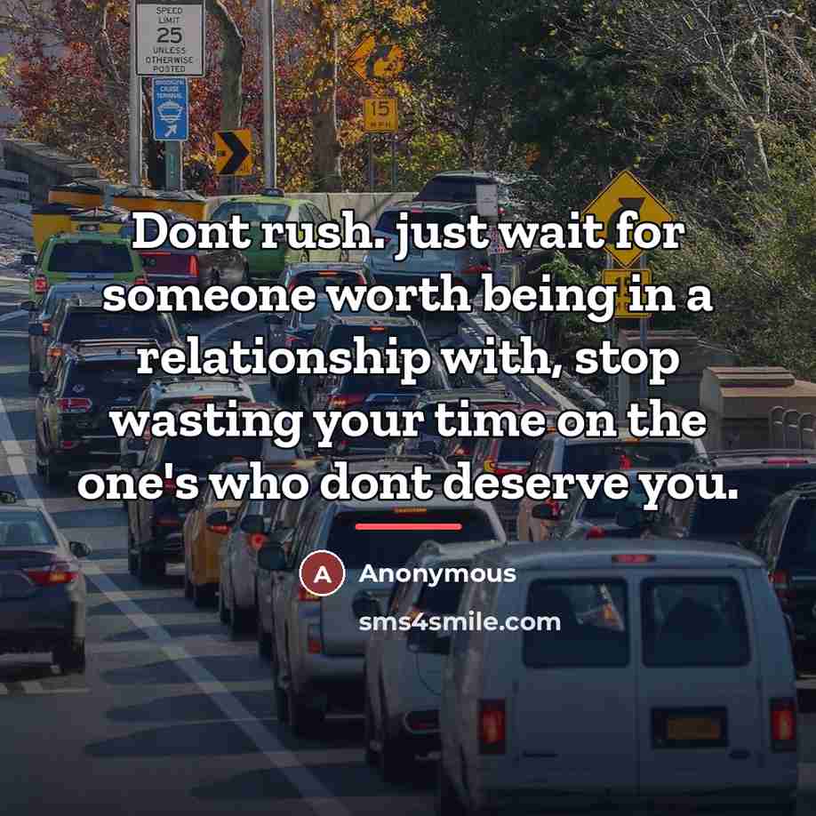 “Dont rush. just wait for someone worth being in a…” quote by Anonymous