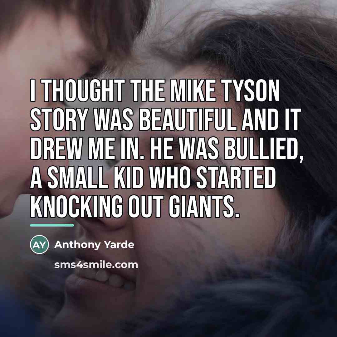 “I thought the Mike Tyson story was beautiful and it…” quote by Anthony Yarde