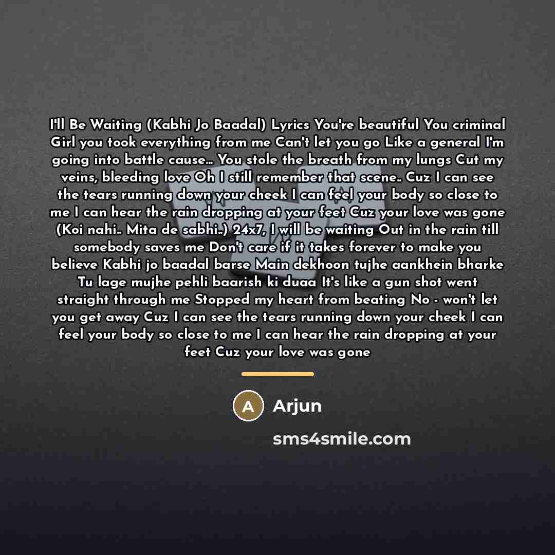 “I'll Be Waiting (Kabhi Jo Baadal) Lyrics You're beautiful You…” quote by Arjun