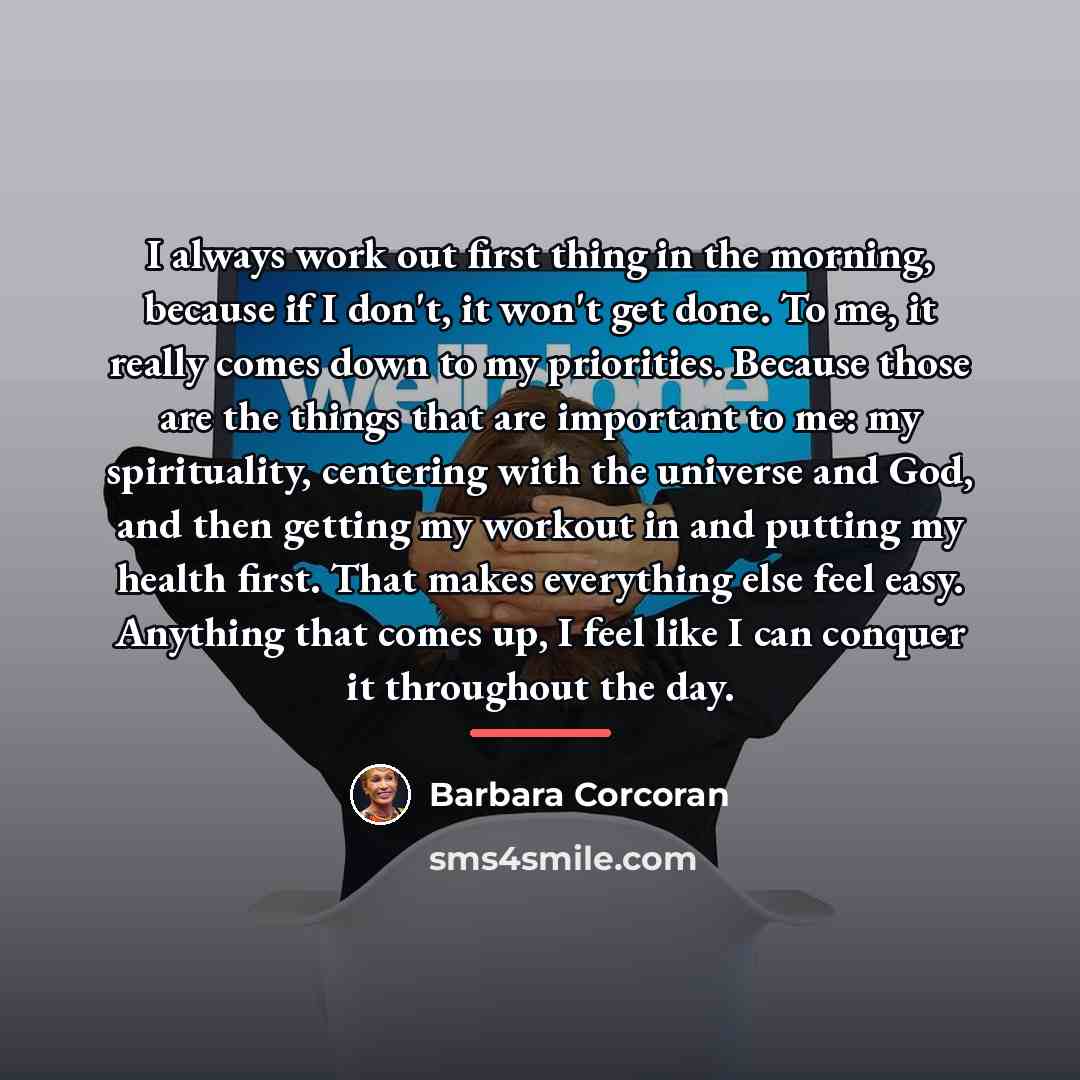 “I always work out first thing in the morning, because…” quote by Barbara Corcoran