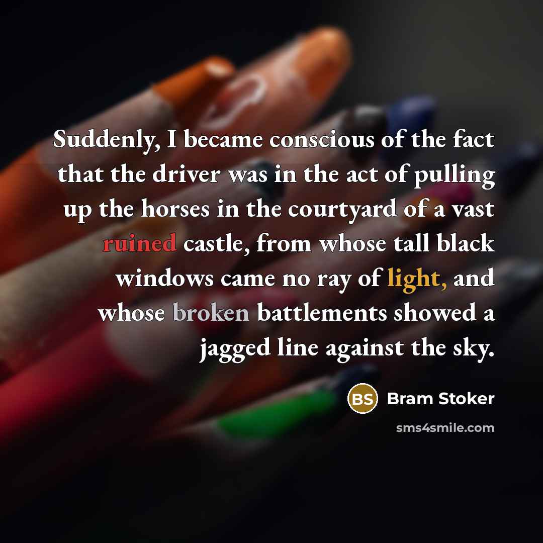 “Suddenly, I became conscious of the fact that the driver…” quote by Bram Stoker
