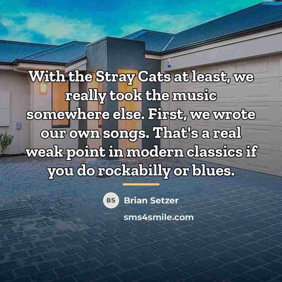 “With the Stray Cats at least, we really took the…” quote by Brian Setzer