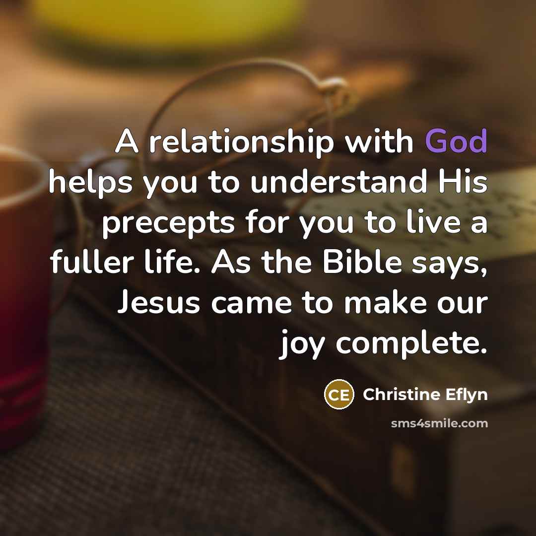 “A relationship with God helps you to understand His precepts…” quote by Christine Eflyn