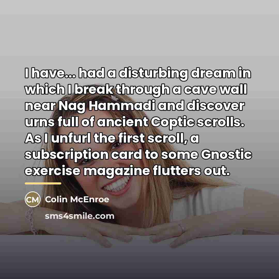 “I have... had a disturbing dream in which I break…” quote by Colin McEnroe