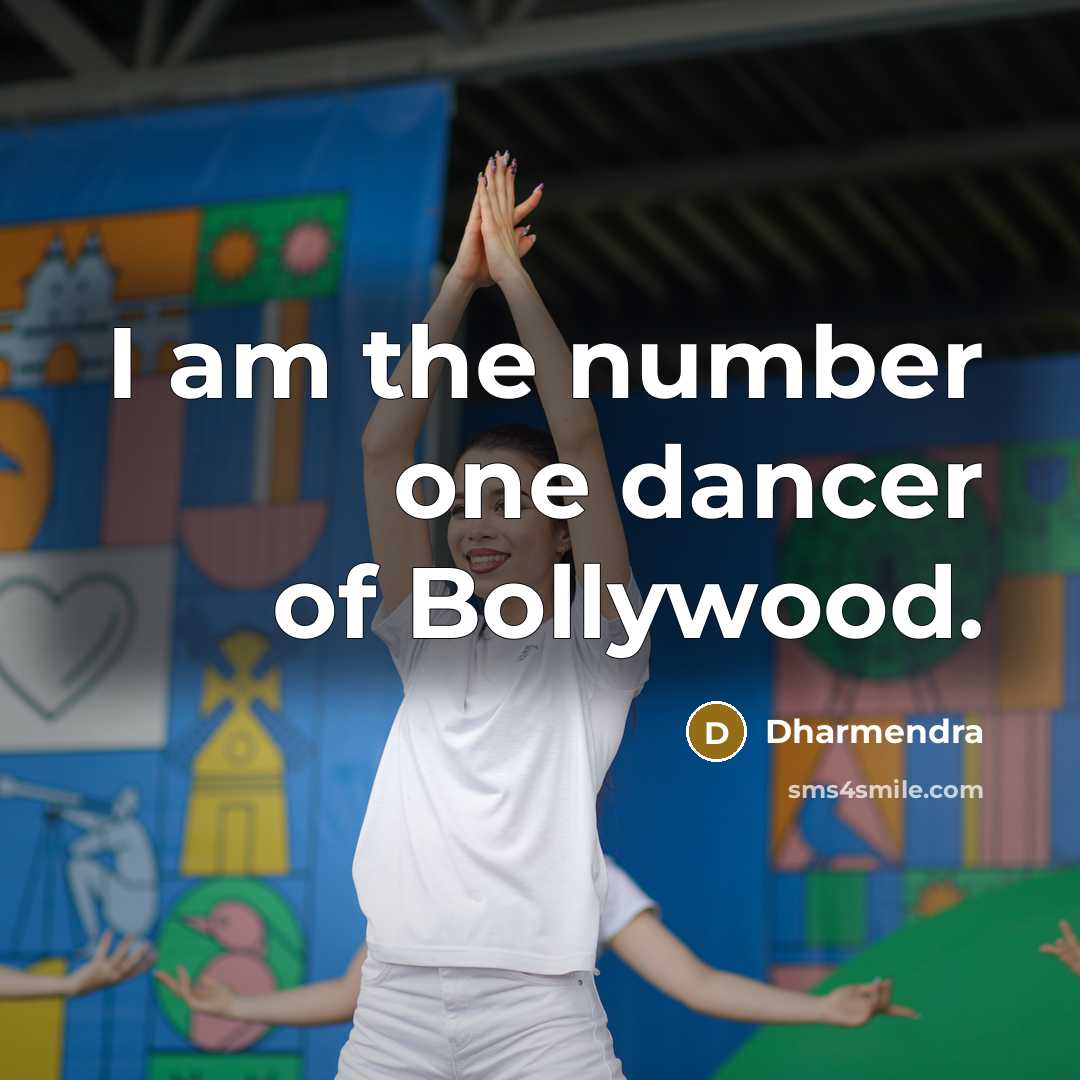 “I am the number one dancer of Bollywood.…” quote by Dharmendra