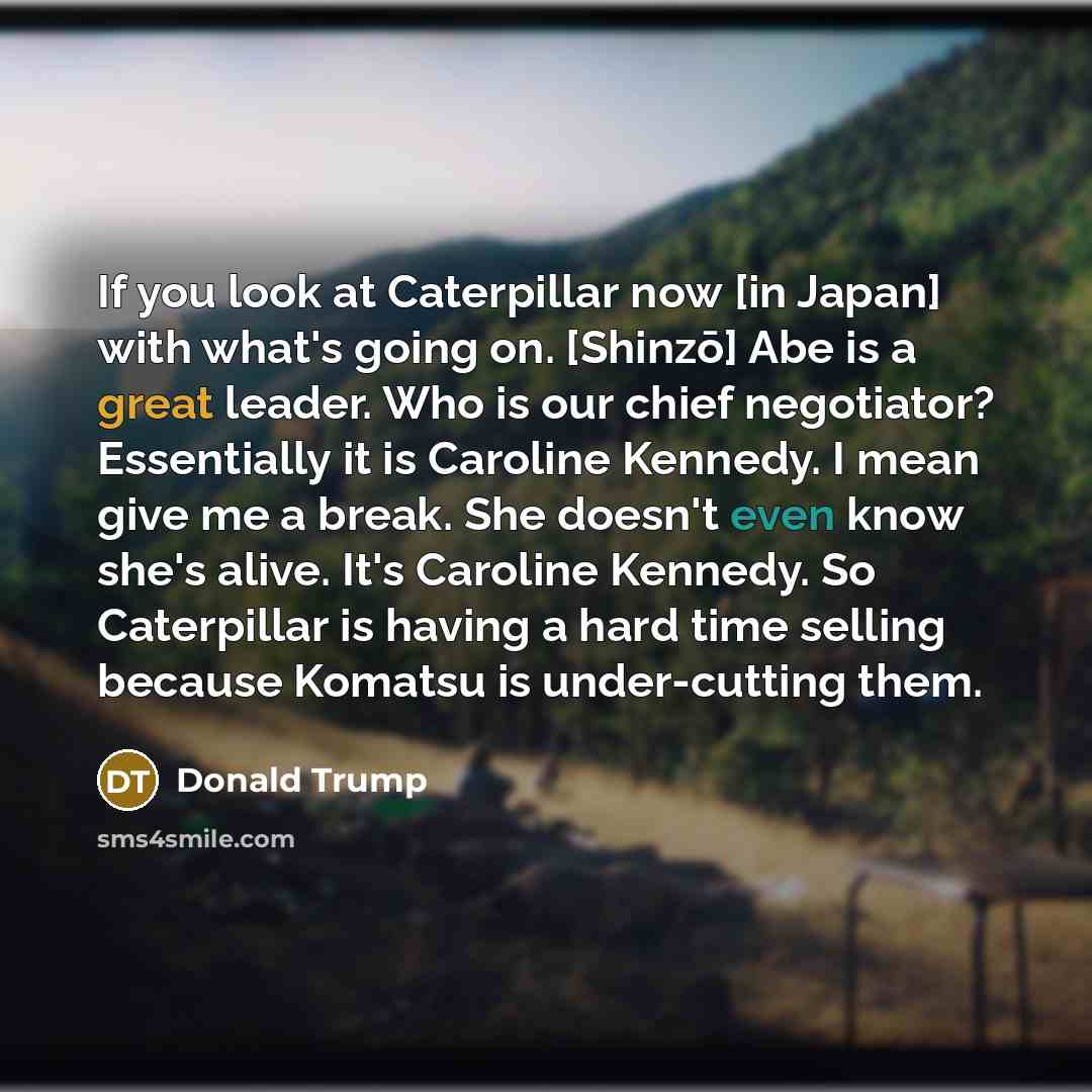 “If you look at Caterpillar now [in Japan] with what's…” quote by Donald Trump