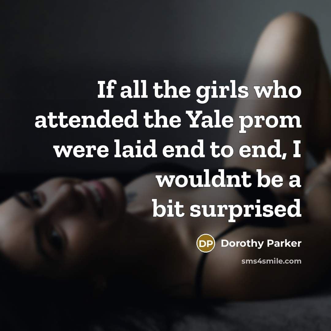 “If all the girls who attended the Yale prom were…” quote by Dorothy Parker