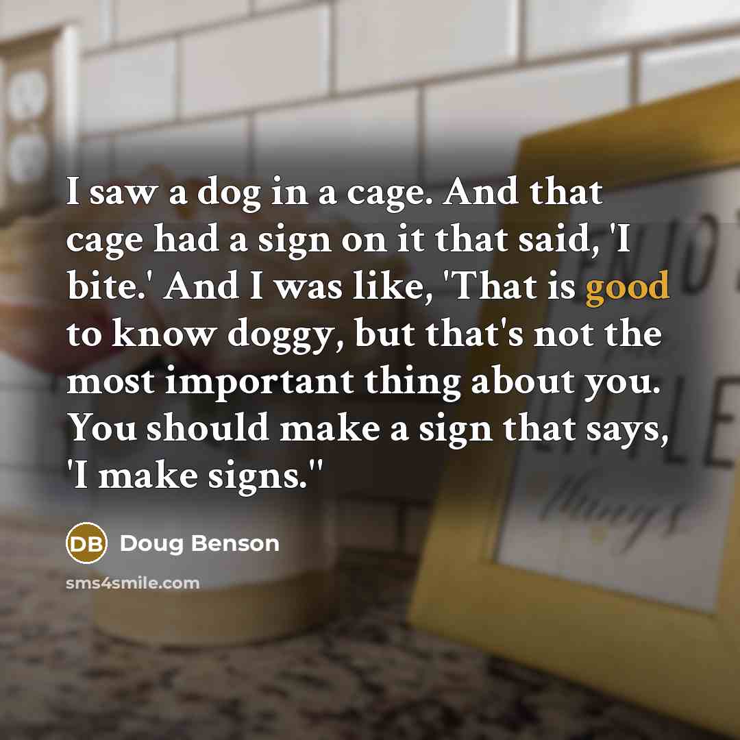 “I saw a dog in a cage. And that cage…” quote by Doug Benson
