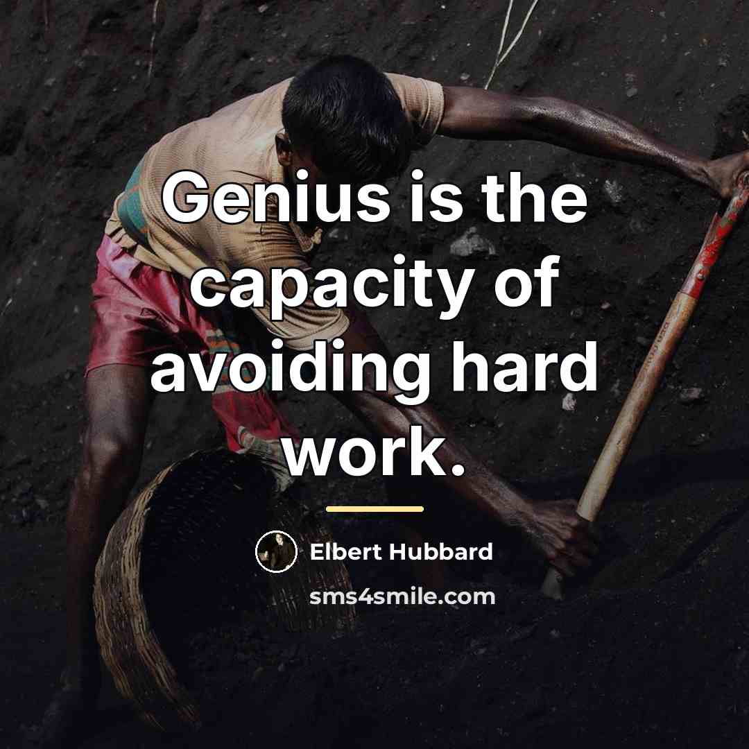 “Genius is the capacity of avoiding hard work.…” quote by Elbert Hubbard