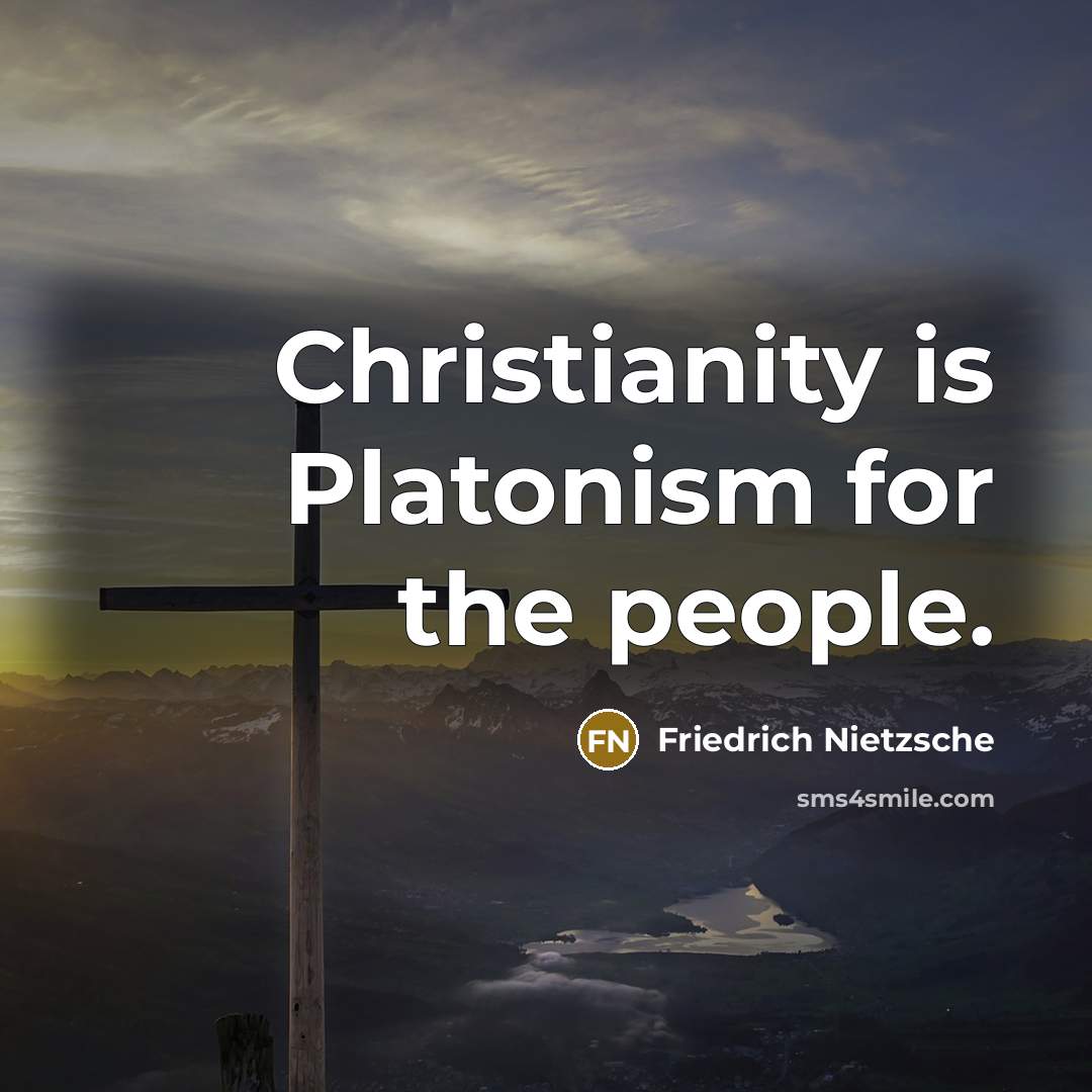 “Christianity is Platonism for the people.…” quote by Friedrich Nietzsche