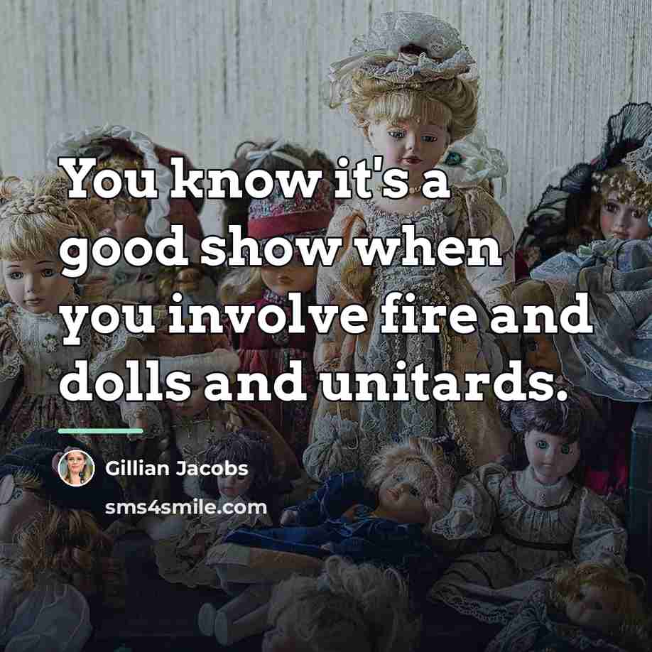 “You know it's a good show when you involve fire…” quote by Gillian Jacobs