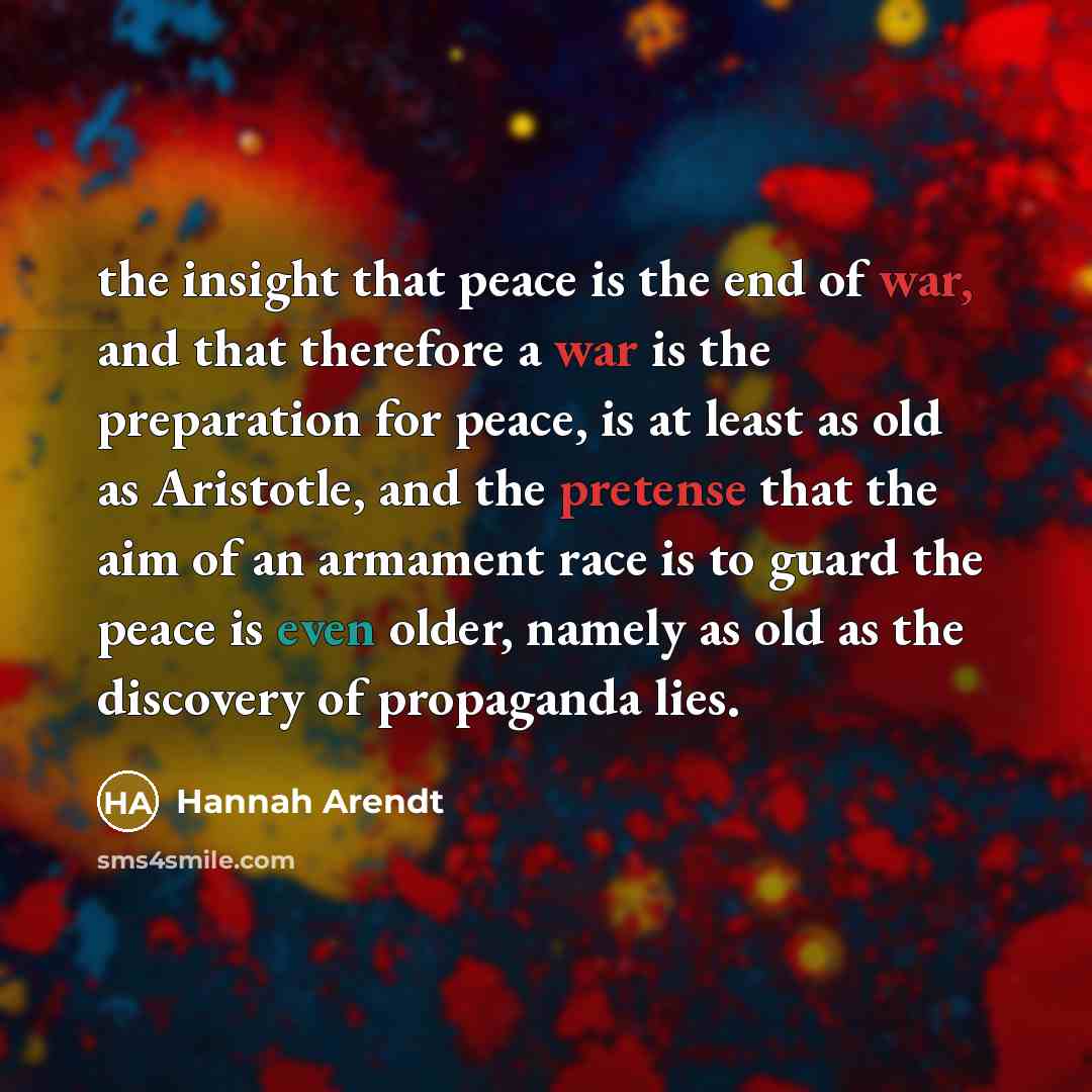 “the insight that peace is the end of war, and…” quote by Hannah Arendt