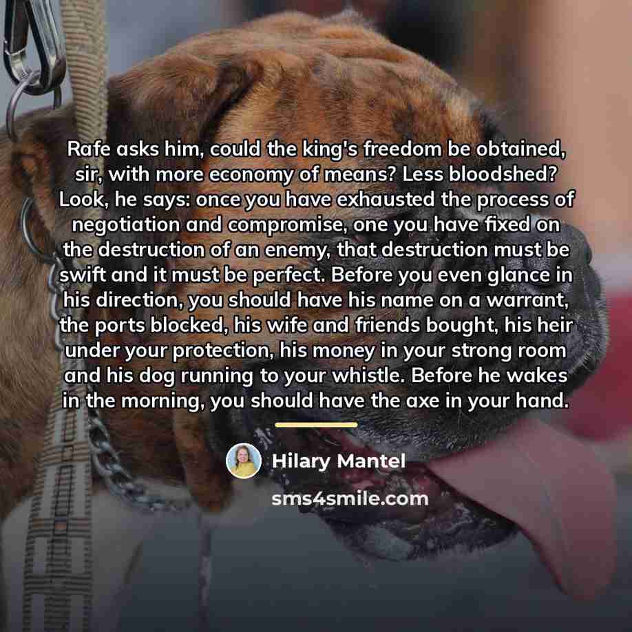 “Rafe asks him, could the king's freedom be obtained, sir,…” quote by Hilary Mantel