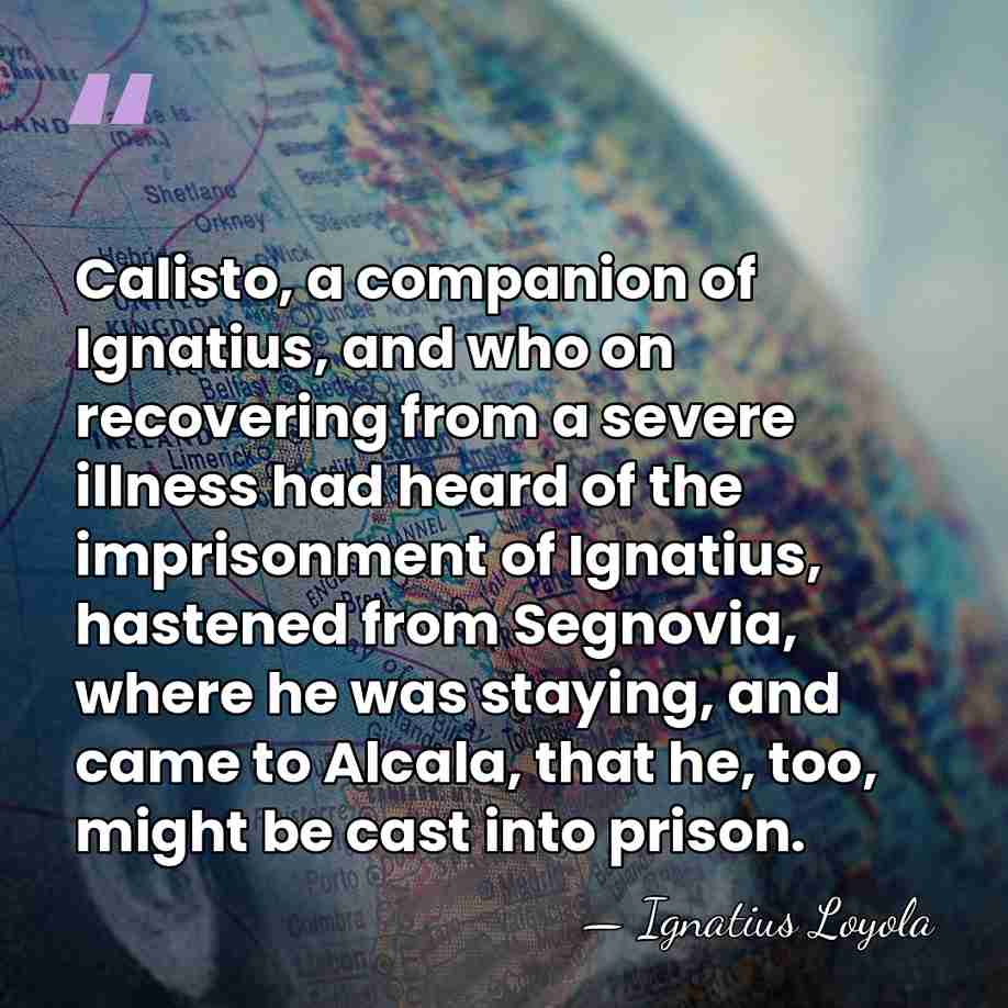 Calisto, a companion of Ignatius, and who on recovering from a severe&hellip; - Ignatius Loyola