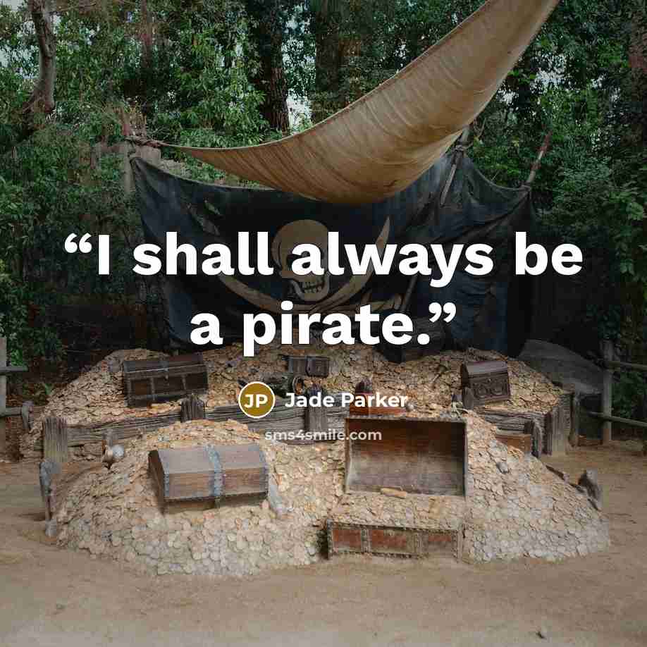“I shall always be a pirate.” quote by jade parker