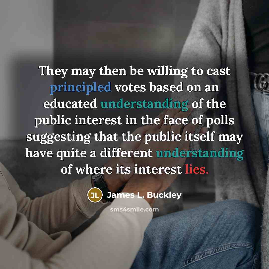 “They may then be willing to cast principled votes based…” quote by James L. Buckley