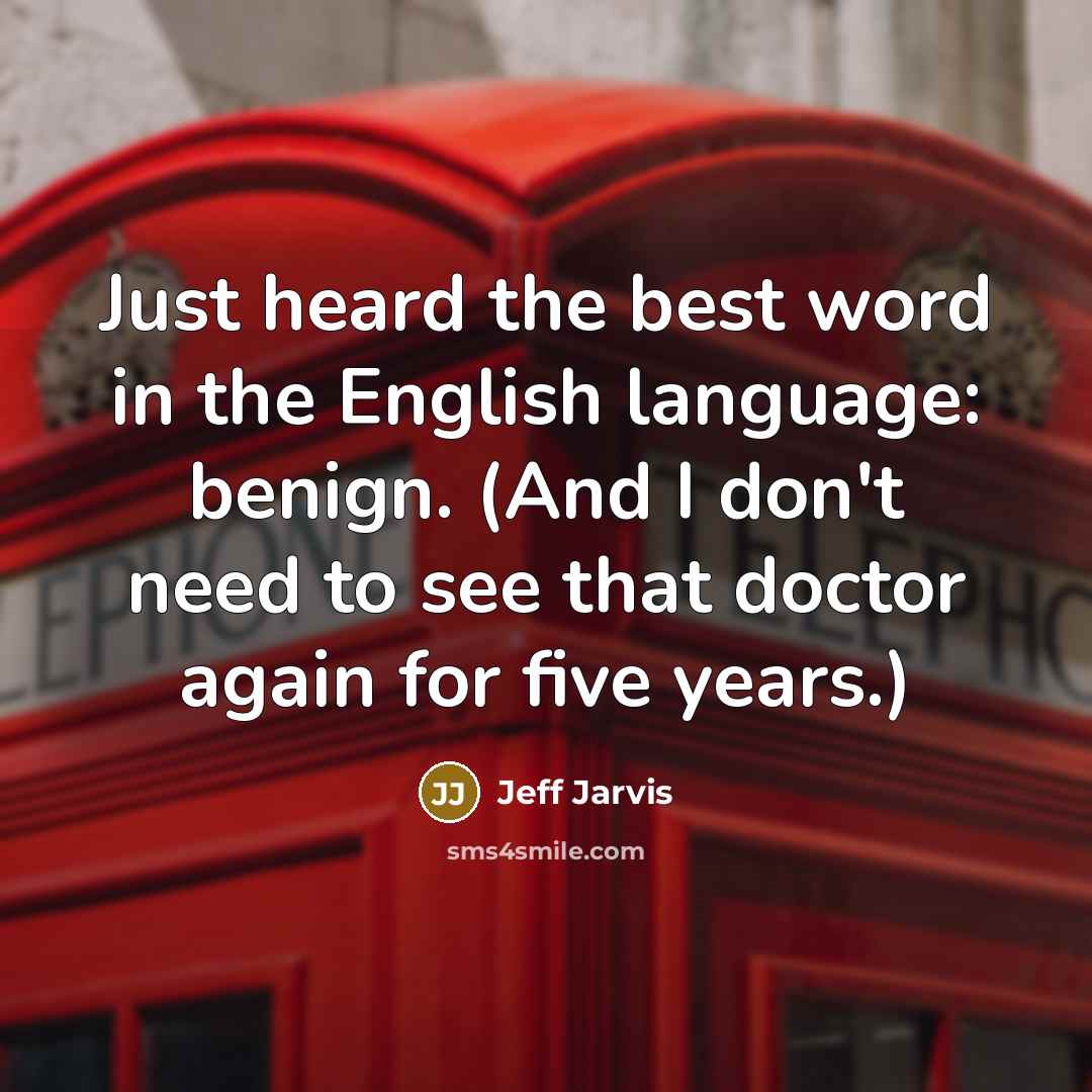 “Just heard the best word in the English language: benign.…” quote by Jeff Jarvis