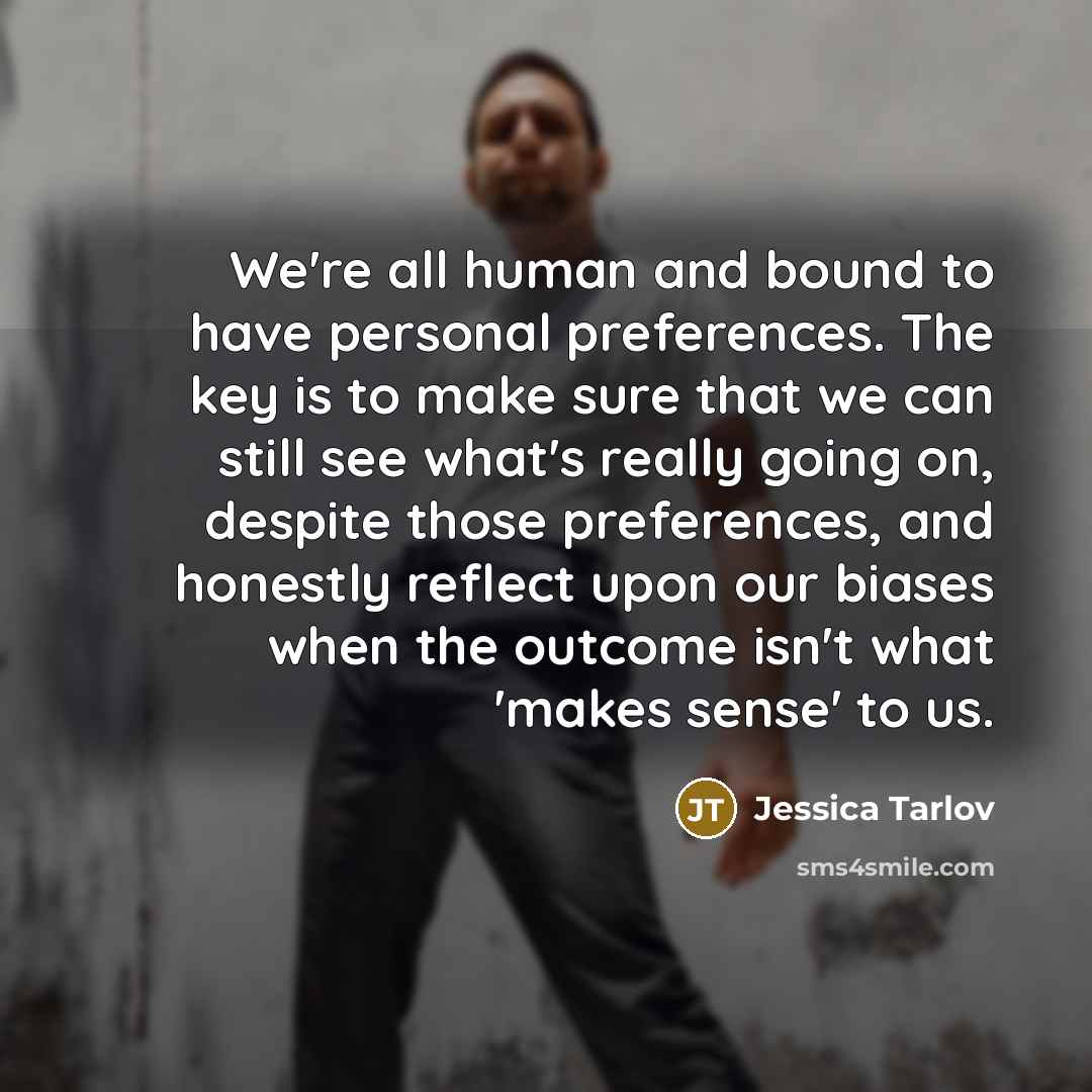 “We're all human and bound to have personal preferences. The…” quote by Jessica Tarlov