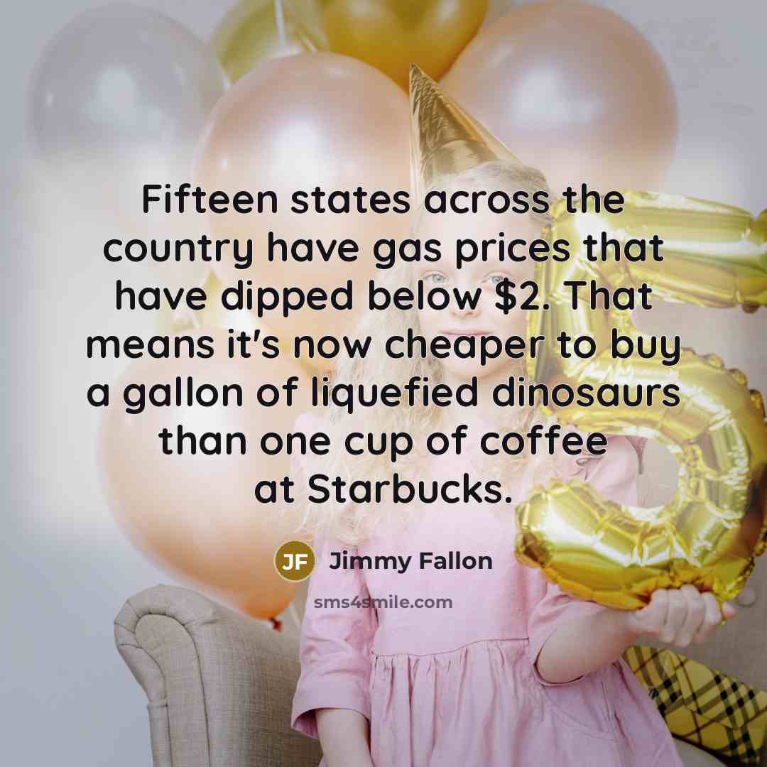 “Fifteen states across the country have gas prices that have…” quote by Jimmy Fallon