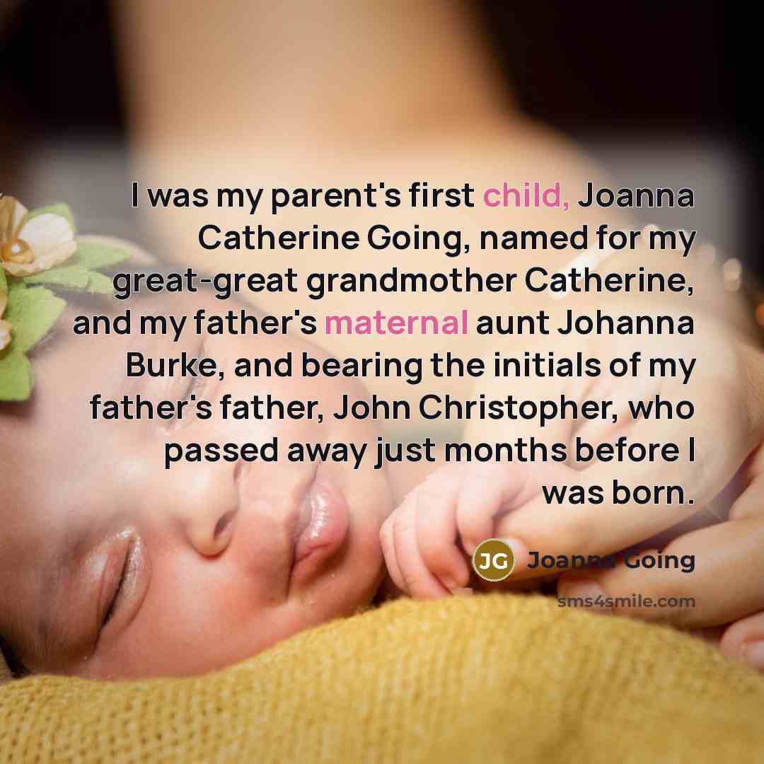 “I was my parent's first child, Joanna Catherine Going, named…” quote by Joanna Going