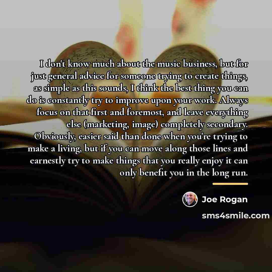 “I don't know much about the music business, but for…” quote by Joe Rogan