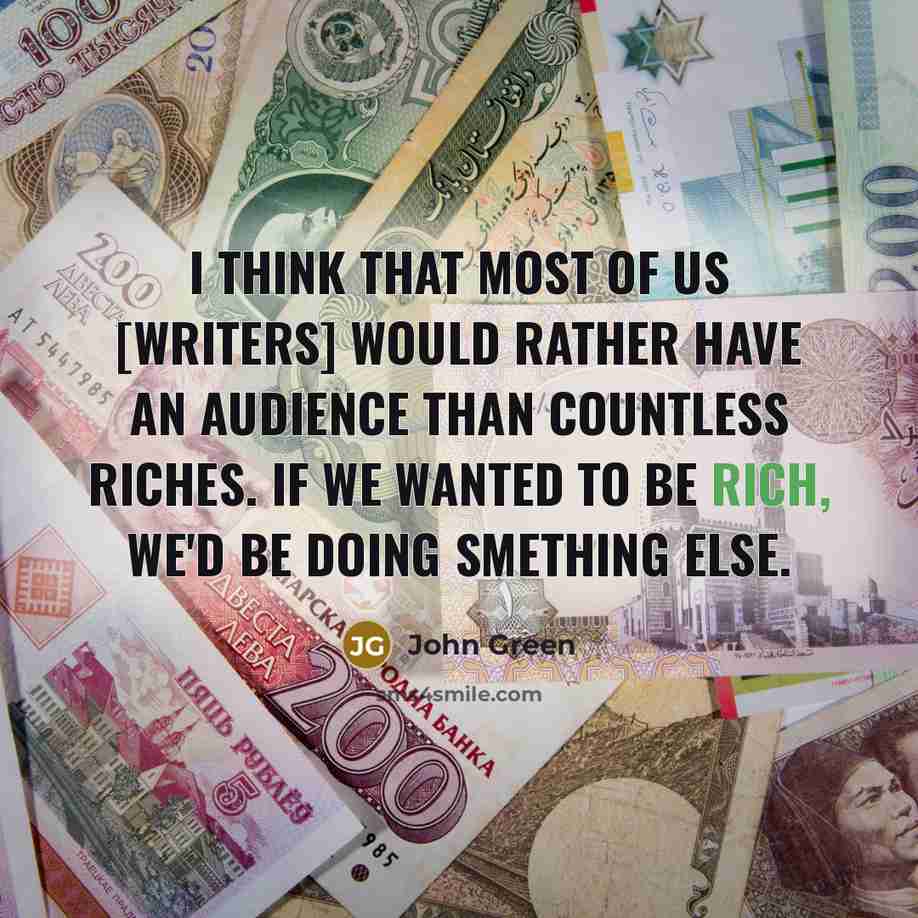 “I think that most of us [writers] would rather have…” quote by John Green