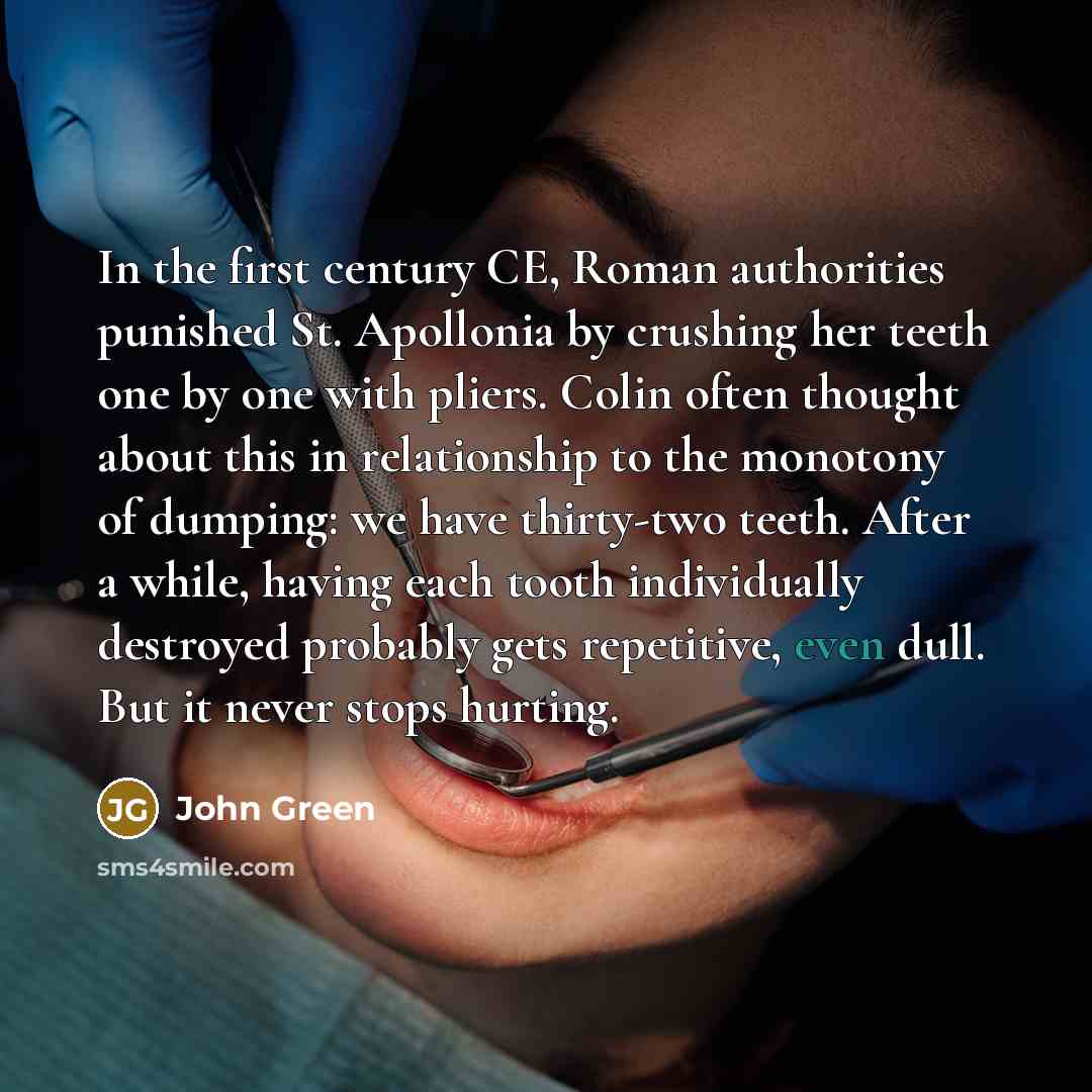 “In the first century CE, Roman authorities punished St. Apollonia…” quote by John Green