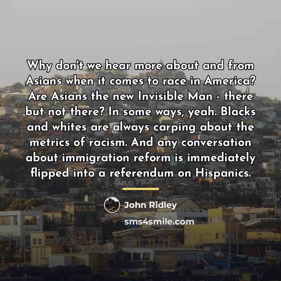 “Why don't we hear more about and from Asians when…” quote by John Ridley