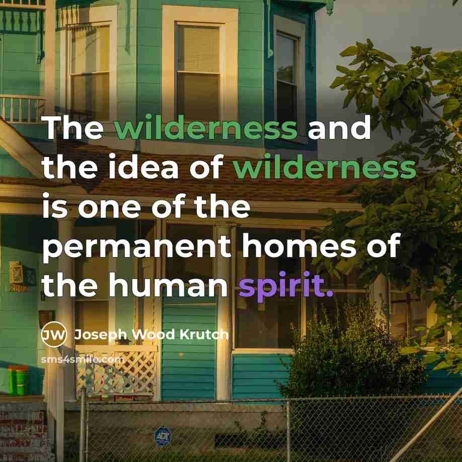 “The wilderness and the idea of wilderness is one of…” quote by Joseph Wood Krutch