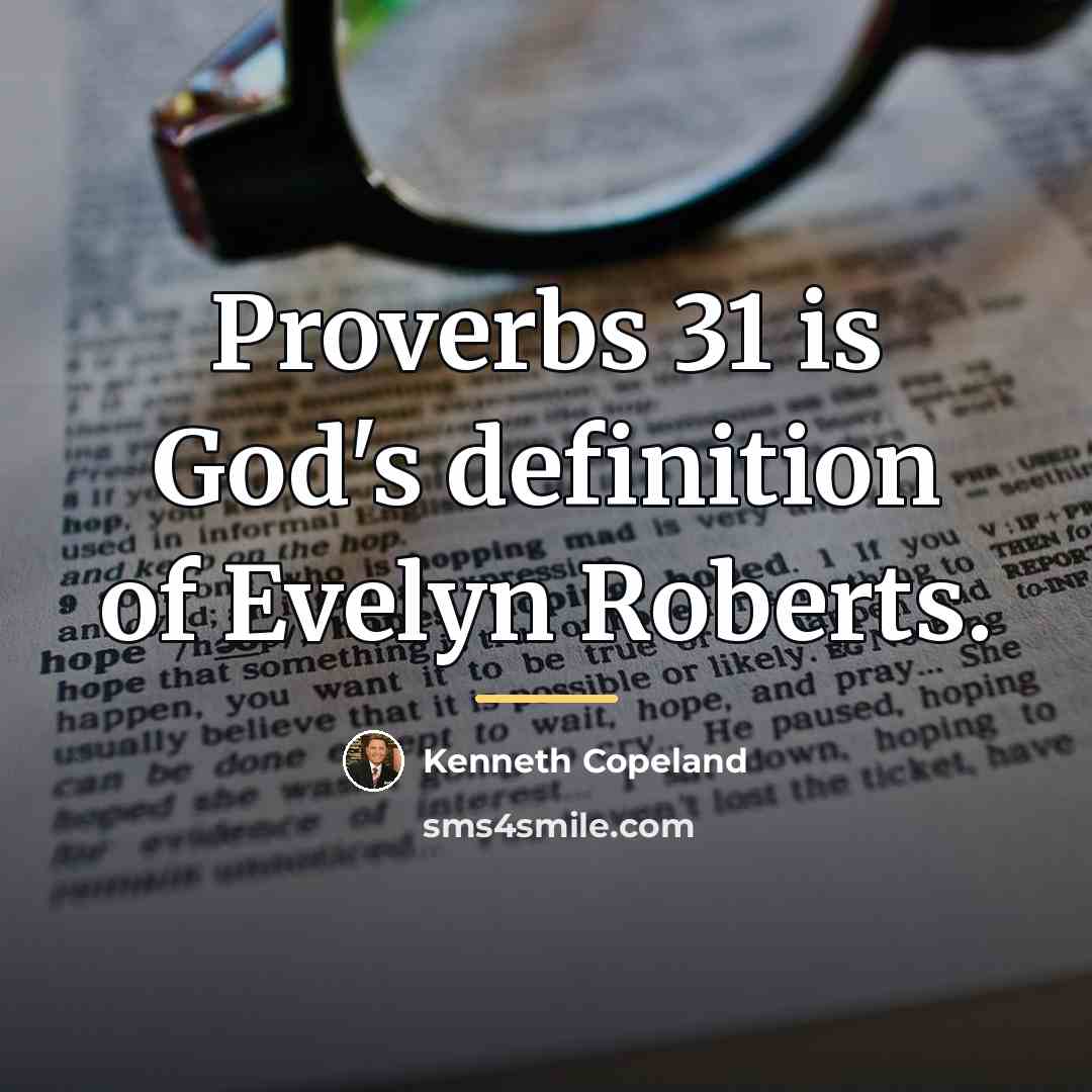 “Proverbs 31 is God's definition of Evelyn Roberts.…” quote by Kenneth Copeland