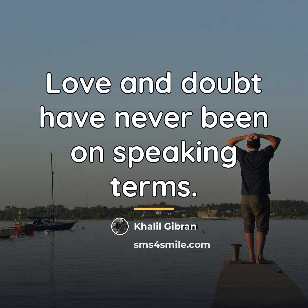 “Love and doubt have never been on speaking terms.…” quote by Khalil Gibran