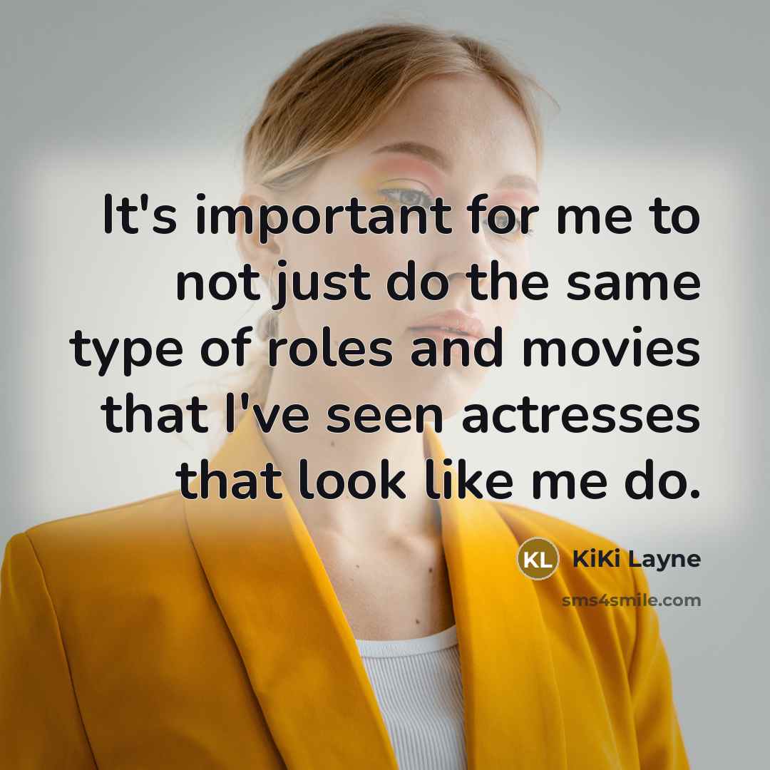 “It's important for me to not just do the same…” quote by KiKi Layne
