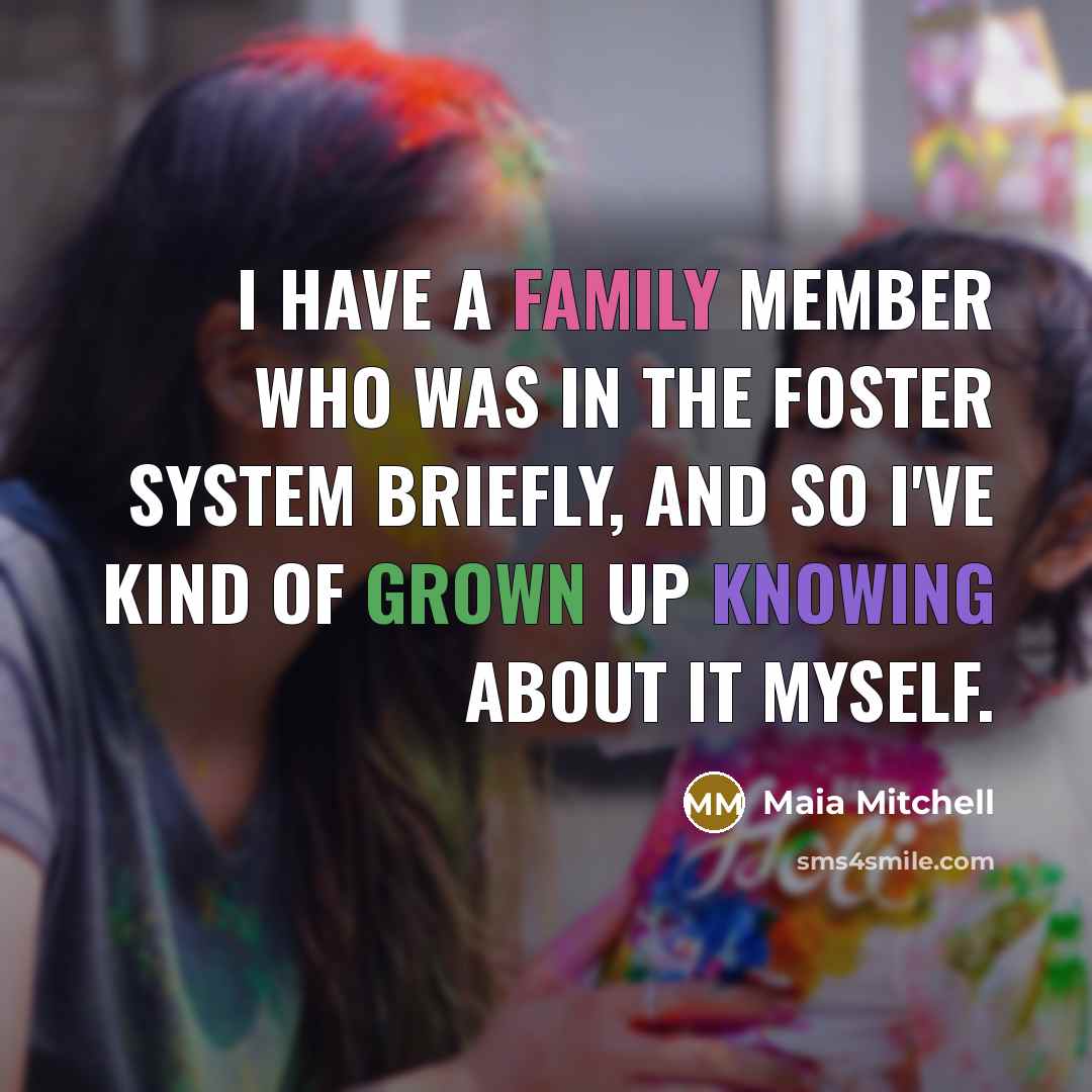 “I have a family member who was in the foster…” quote by Maia Mitchell