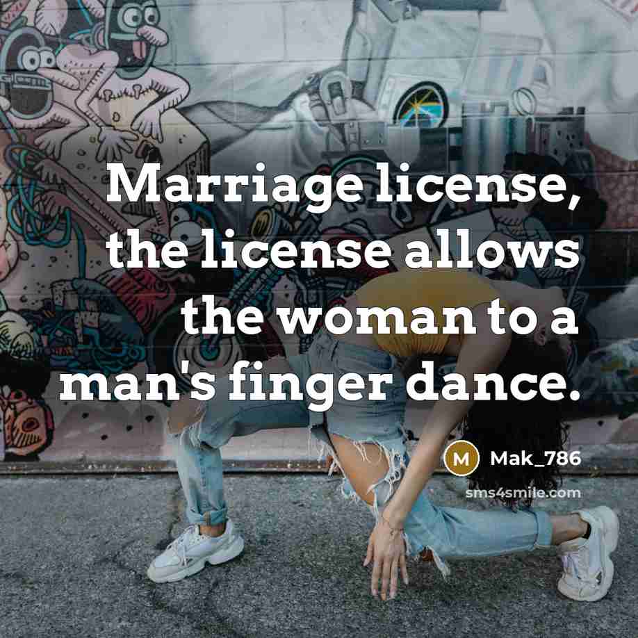 “Marriage license, the license allows the woman to a man's…” quote by Mak_786